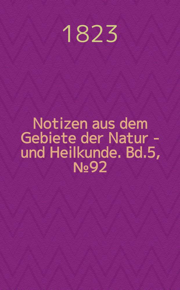 Notizen aus dem Gebiete der Natur - und Heilkunde. Bd.5, №92