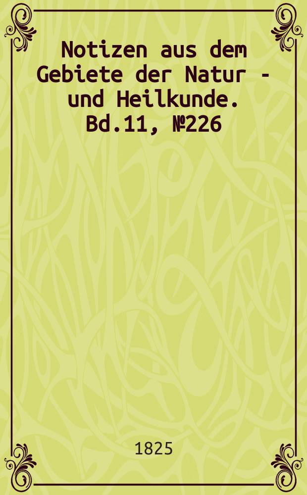 Notizen aus dem Gebiete der Natur - und Heilkunde. Bd.11, №226