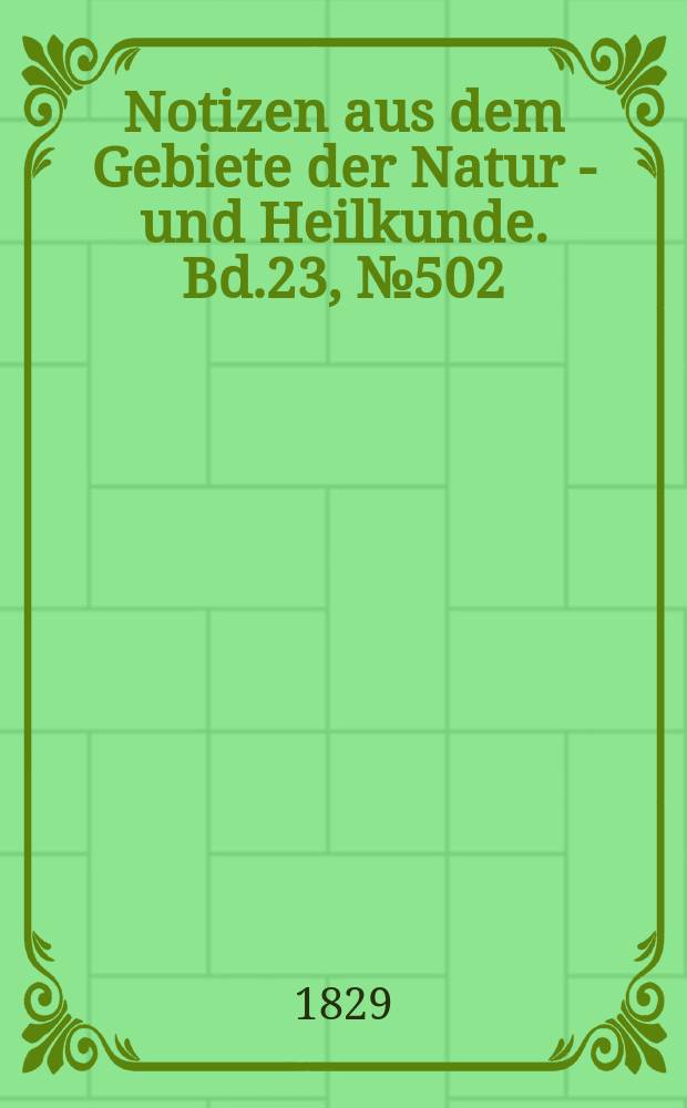 Notizen aus dem Gebiete der Natur - und Heilkunde. Bd.23, №502