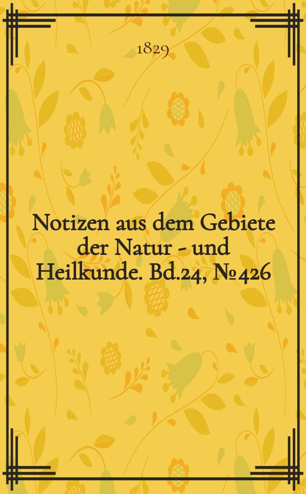 Notizen aus dem Gebiete der Natur - und Heilkunde. Bd.24, №426
