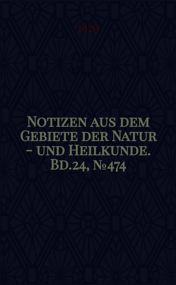 Notizen aus dem Gebiete der Natur - und Heilkunde. Bd.24, №474