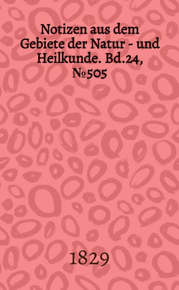 Notizen aus dem Gebiete der Natur - und Heilkunde. Bd.24, №505