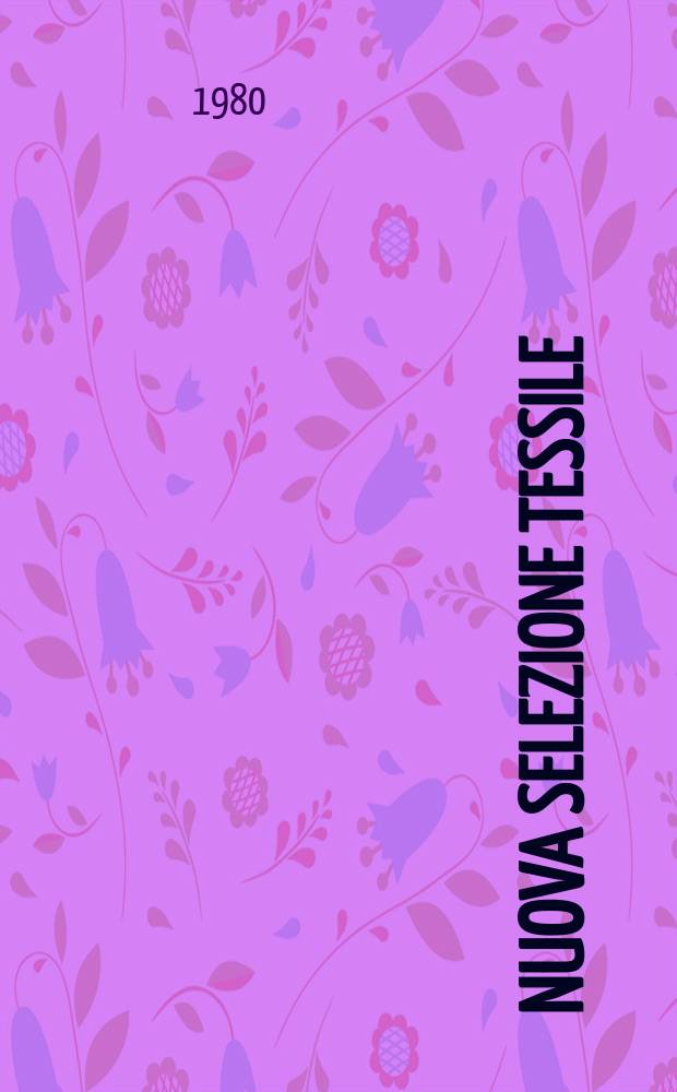 Nuova selezione tessile : Mensile di tecnologie e sviluppi di fibre, filati, filatura, ritorcitura, tessitura, nontessuti. A.20 1980, №8