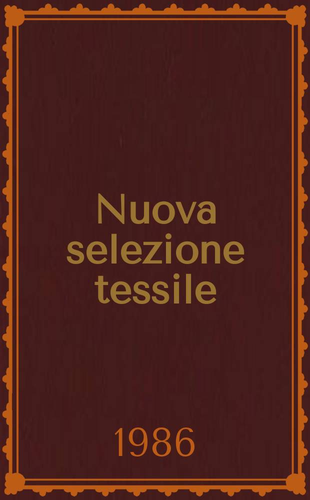 Nuova selezione tessile : Mensile di tecnologie e sviluppi di fibre, filati, filatura, ritorcitura, tessitura, nontessuti. 1986, №9