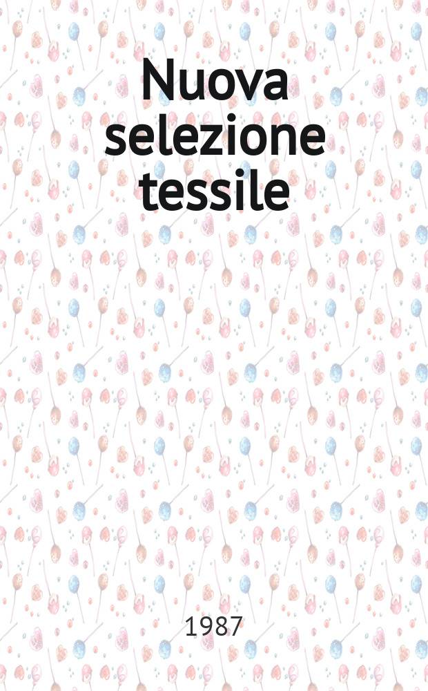 Nuova selezione tessile : Mensile di tecnologie e sviluppi di fibre, filati, filatura, ritorcitura, tessitura, nontessuti. 1987, №10