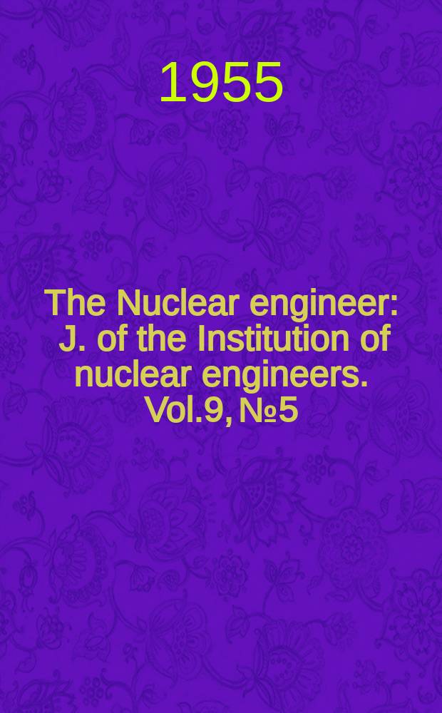 The Nuclear engineer : J. of the Institution of nuclear engineers. Vol.9, №5
