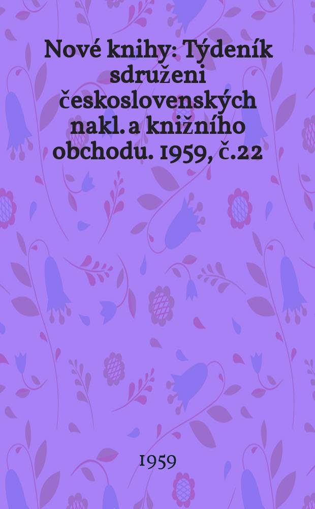 Nové knihy : Týdeník sdruženi československých nakl. a knižního obchodu. 1959, č.22