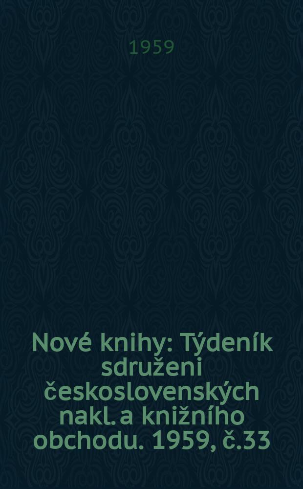 Nové knihy : Týdeník sdruženi československých nakl. a knižního obchodu. 1959, č.33