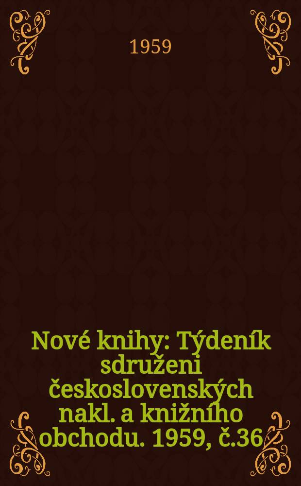 Nové knihy : Týdeník sdruženi československých nakl. a knižního obchodu. 1959, č.36