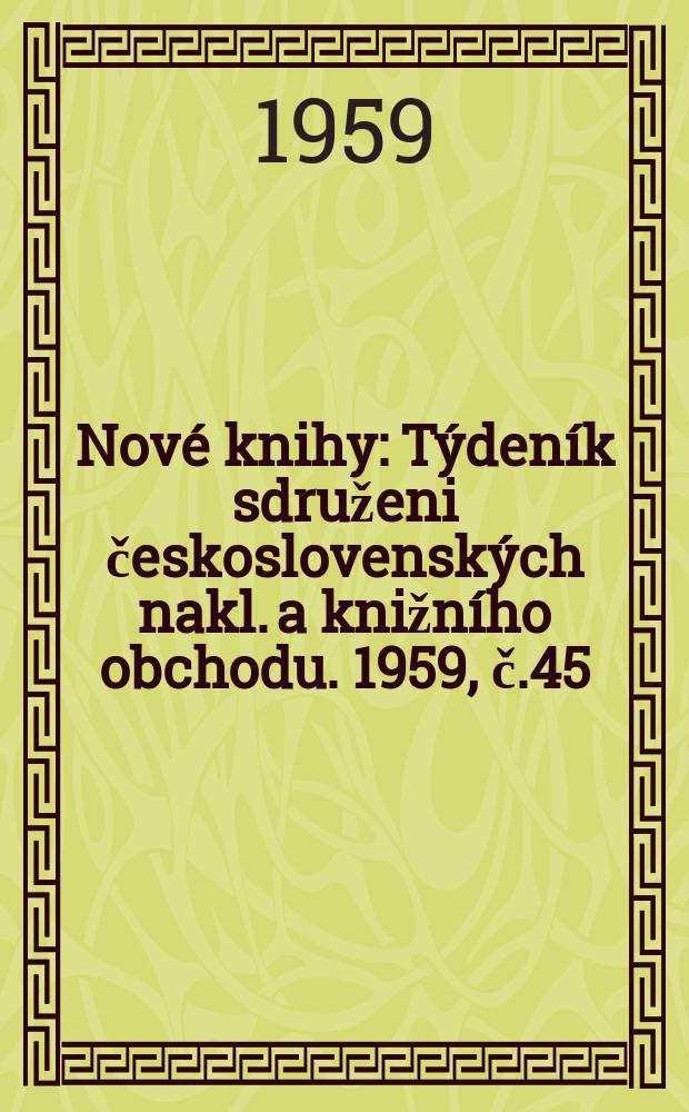Nové knihy : Týdeník sdruženi československých nakl. a knižního obchodu. 1959, č.45
