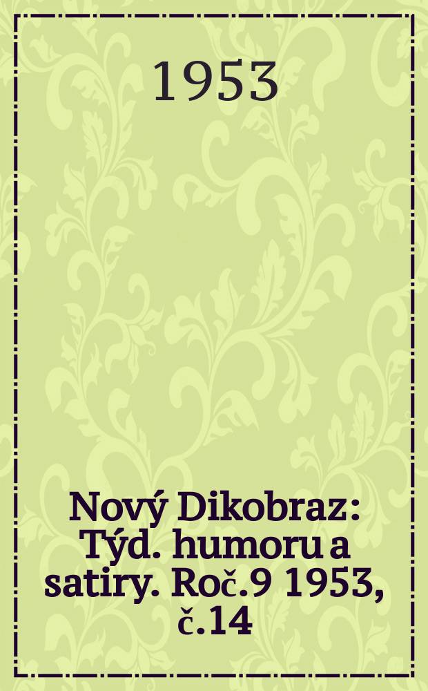 Nový Dikobraz : Týd. humoru a satiry. Roč.9 1953, č.14