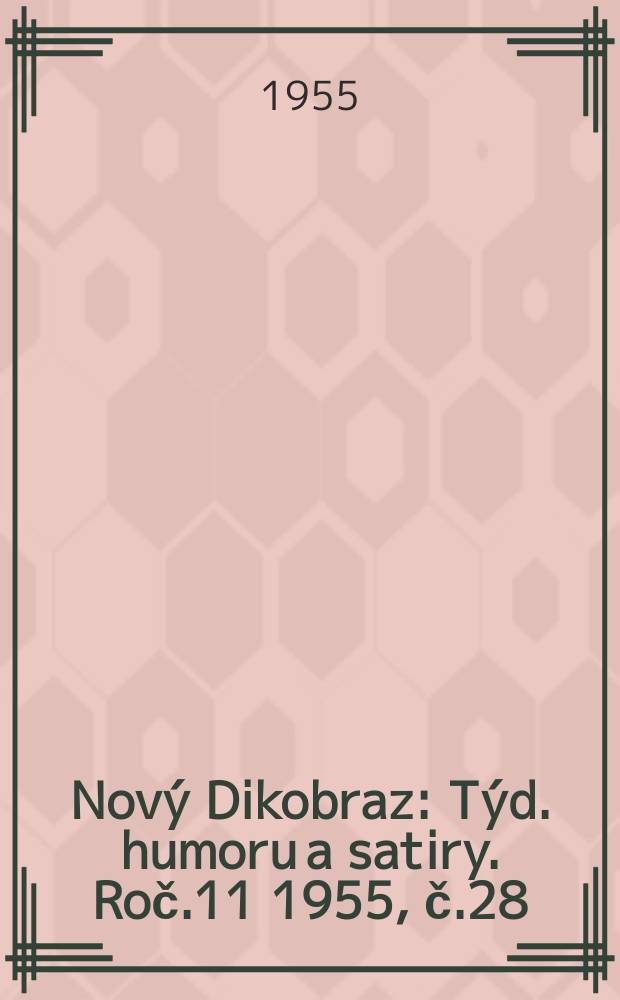 Nový Dikobraz : Týd. humoru a satiry. Roč.11 1955, č.28