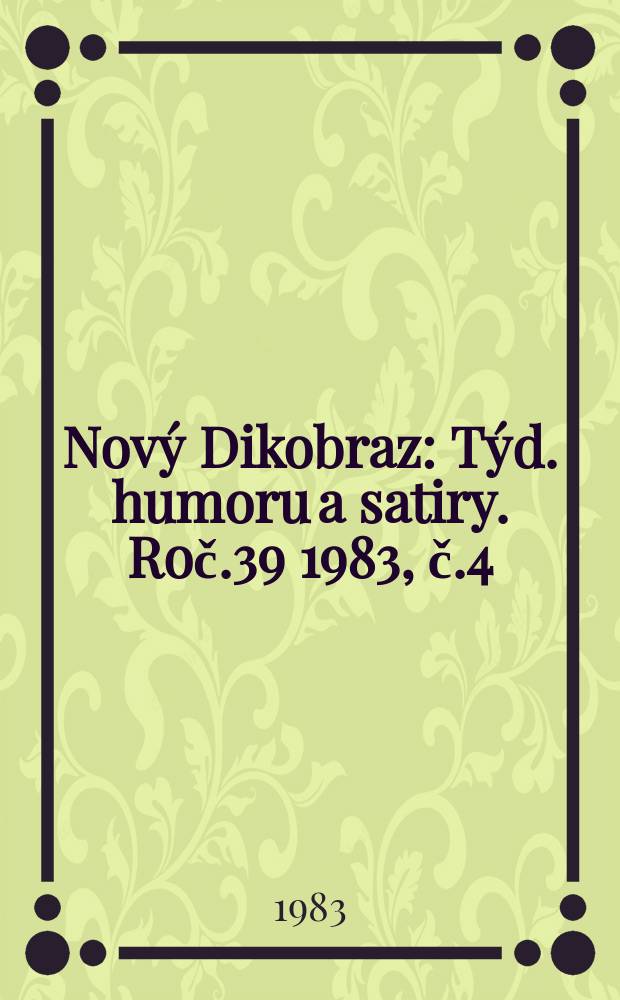 Nový Dikobraz : Týd. humoru a satiry. Roč.39 1983, č.4