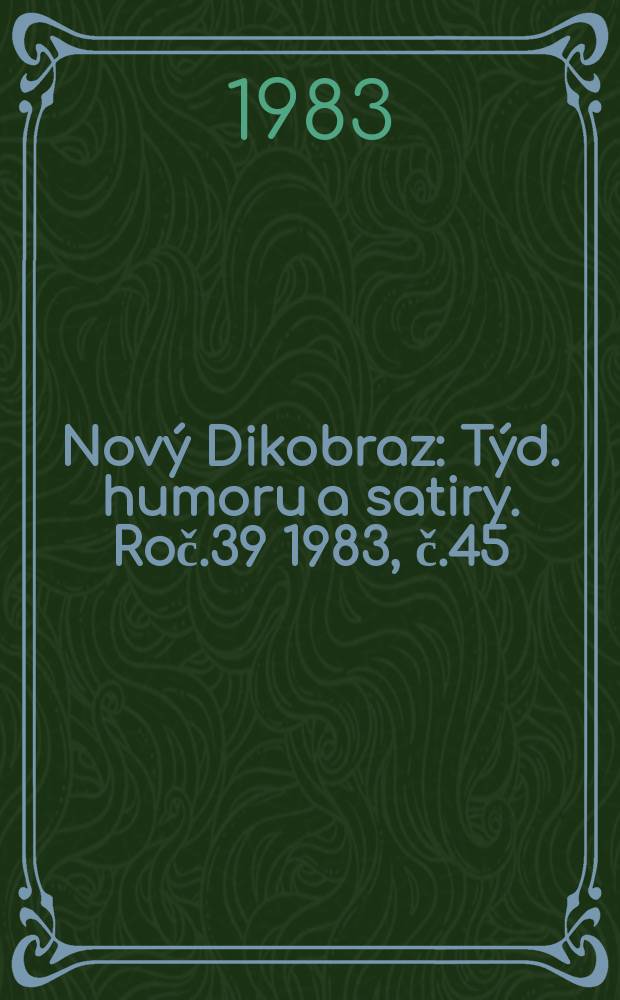 Nový Dikobraz : Týd. humoru a satiry. Roč.39 1983, č.45