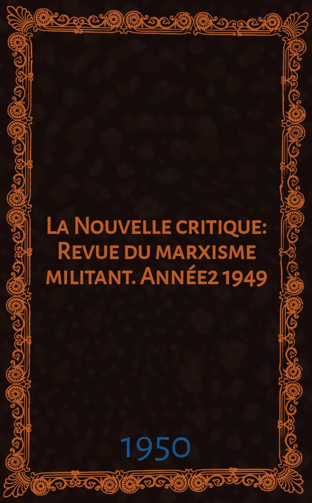 La Nouvelle critique : Revue du marxisme militant. Année2 1949/1950, №20