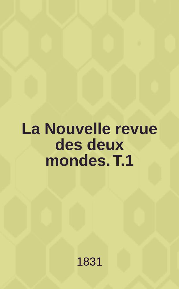 La Nouvelle revue des deux mondes. T.1