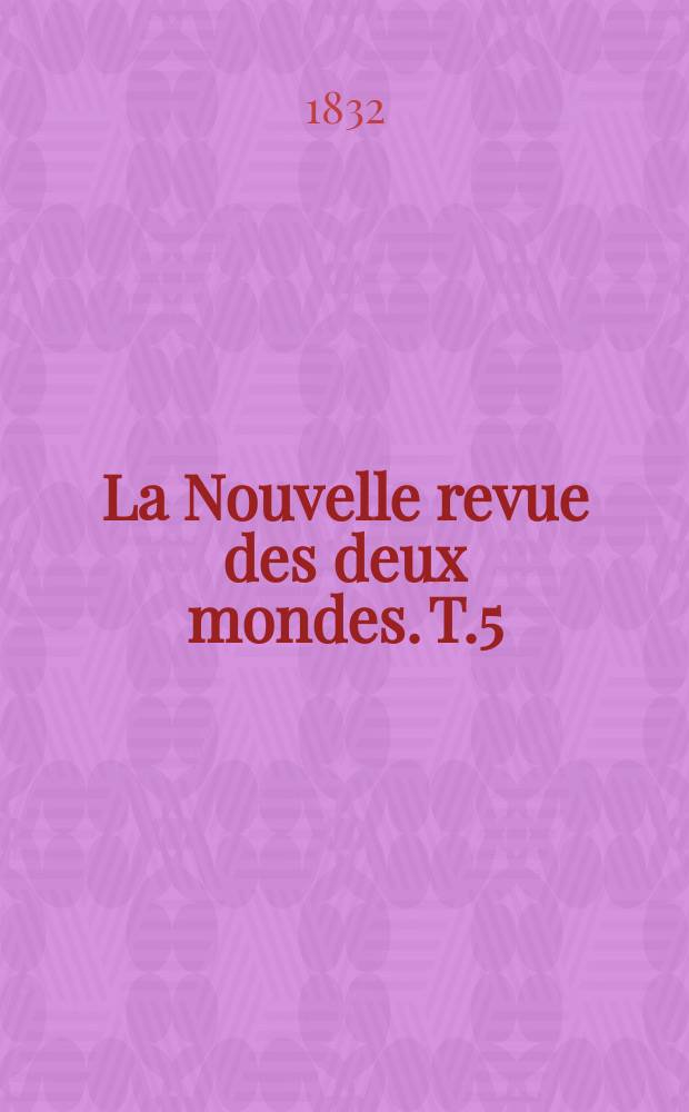 La Nouvelle revue des deux mondes. T.5