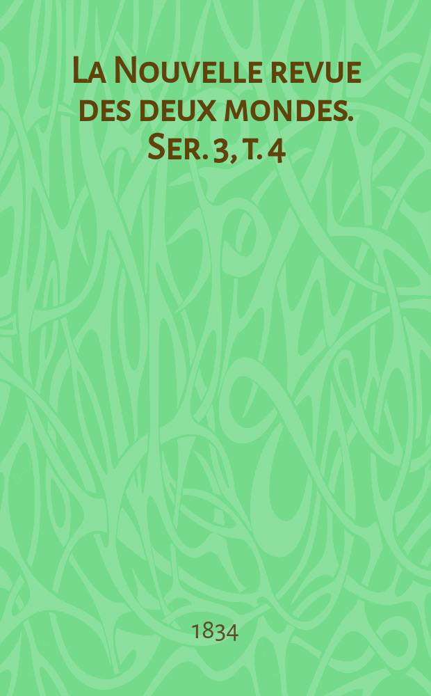 La Nouvelle revue des deux mondes. Ser. 3, t. 4