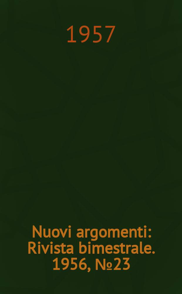 Nuovi argomenti : Rivista bimestrale. 1956, №23/24