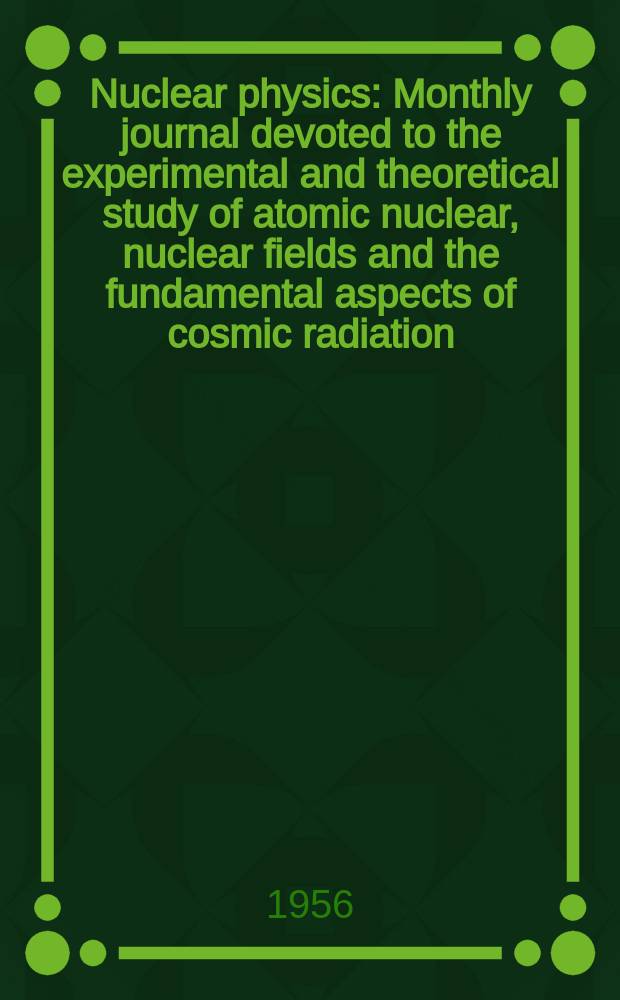 Nuclear physics : Monthly journal devoted to the experimental and theoretical study of atomic nuclear, nuclear fields and the fundamental aspects of cosmic radiation. Vol.1, №7