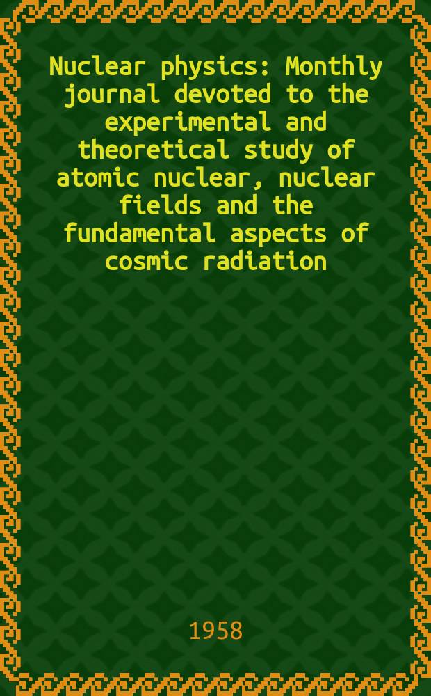 Nuclear physics : Monthly journal devoted to the experimental and theoretical study of atomic nuclear, nuclear fields and the fundamental aspects of cosmic radiation. Vol.6, №3