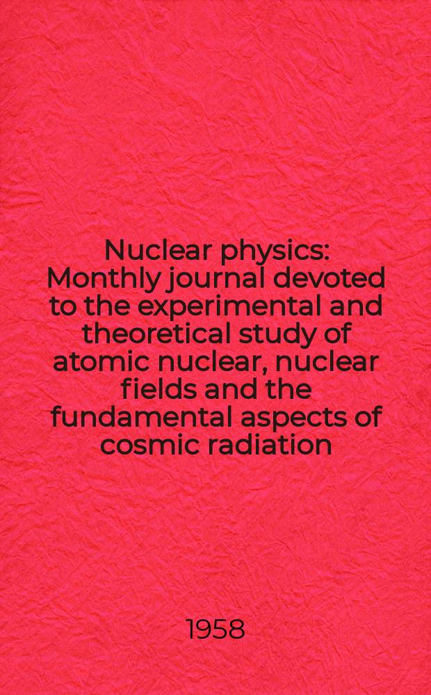 Nuclear physics : Monthly journal devoted to the experimental and theoretical study of atomic nuclear, nuclear fields and the fundamental aspects of cosmic radiation. Vol.7, №1