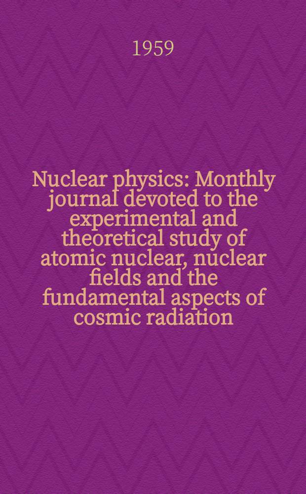 Nuclear physics : Monthly journal devoted to the experimental and theoretical study of atomic nuclear, nuclear fields and the fundamental aspects of cosmic radiation. Vol.10, №1