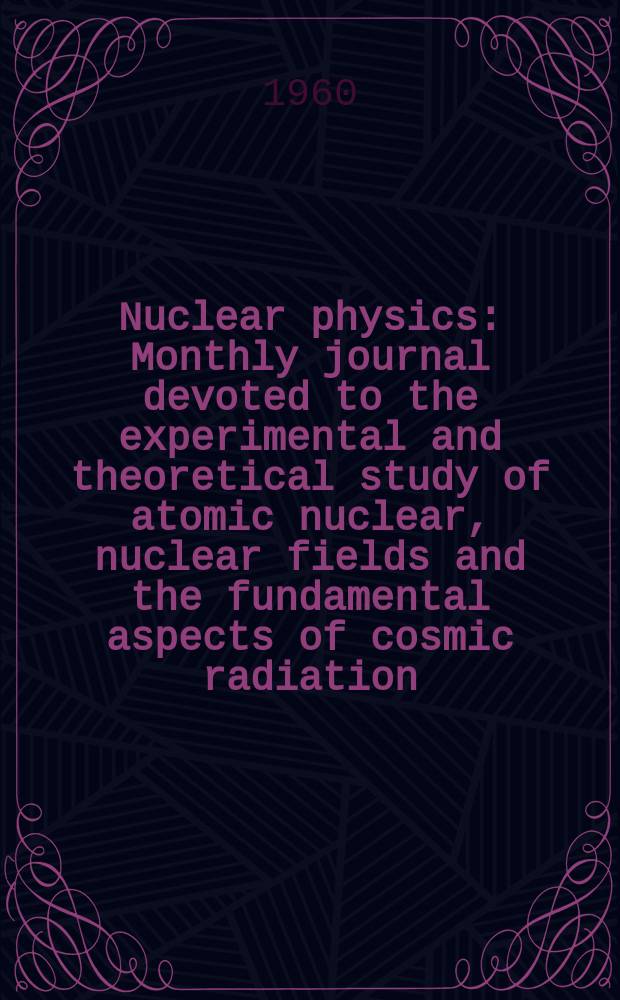 Nuclear physics : Monthly journal devoted to the experimental and theoretical study of atomic nuclear, nuclear fields and the fundamental aspects of cosmic radiation. Vol.19, №6
