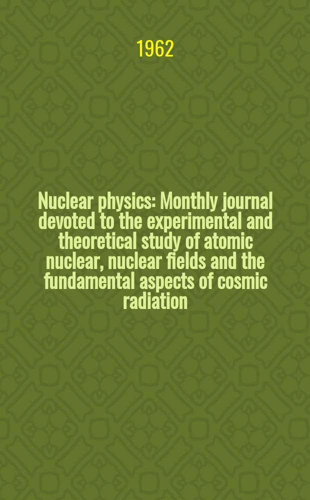 Nuclear physics : Monthly journal devoted to the experimental and theoretical study of atomic nuclear, nuclear fields and the fundamental aspects of cosmic radiation. Vol.37, №4