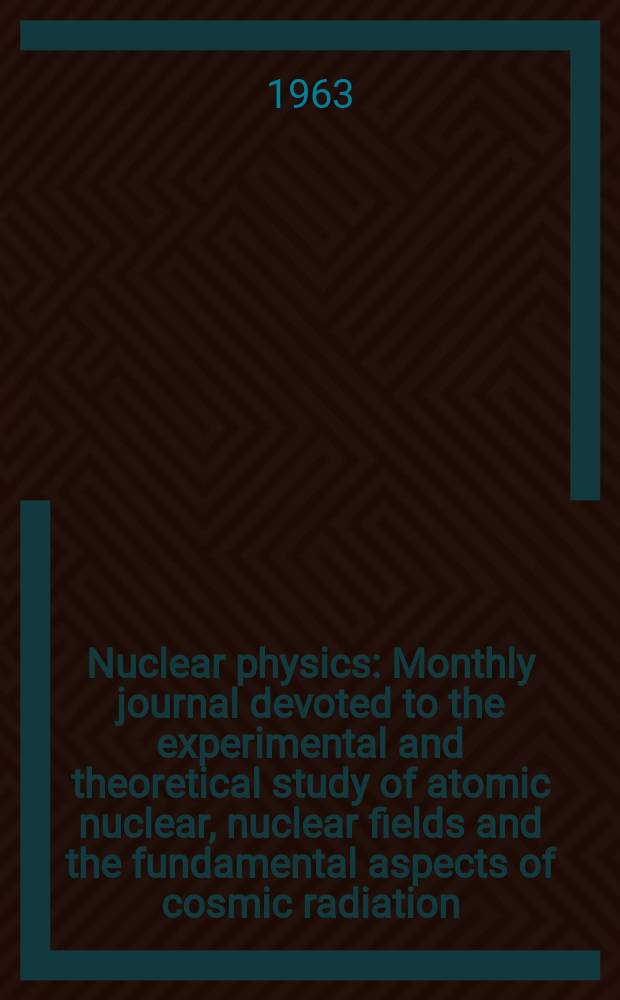 Nuclear physics : Monthly journal devoted to the experimental and theoretical study of atomic nuclear, nuclear fields and the fundamental aspects of cosmic radiation. Vol.44, №4