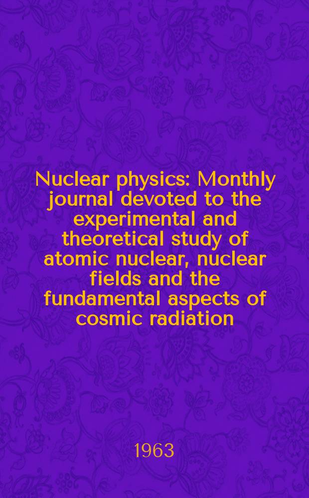 Nuclear physics : Monthly journal devoted to the experimental and theoretical study of atomic nuclear, nuclear fields and the fundamental aspects of cosmic radiation. Vol.49, №2