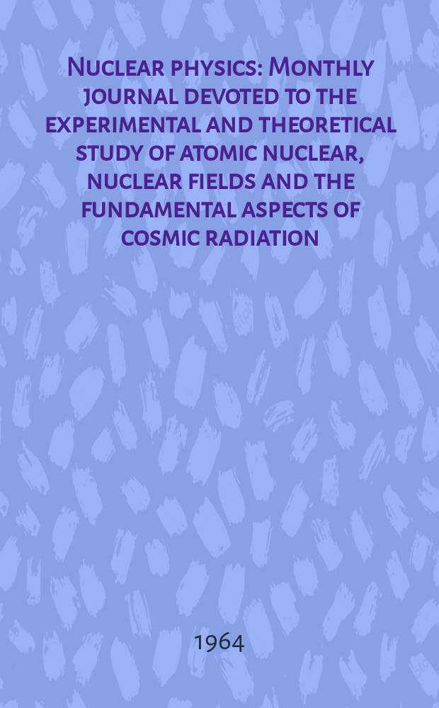 Nuclear physics : Monthly journal devoted to the experimental and theoretical study of atomic nuclear, nuclear fields and the fundamental aspects of cosmic radiation. Vol.60, №1