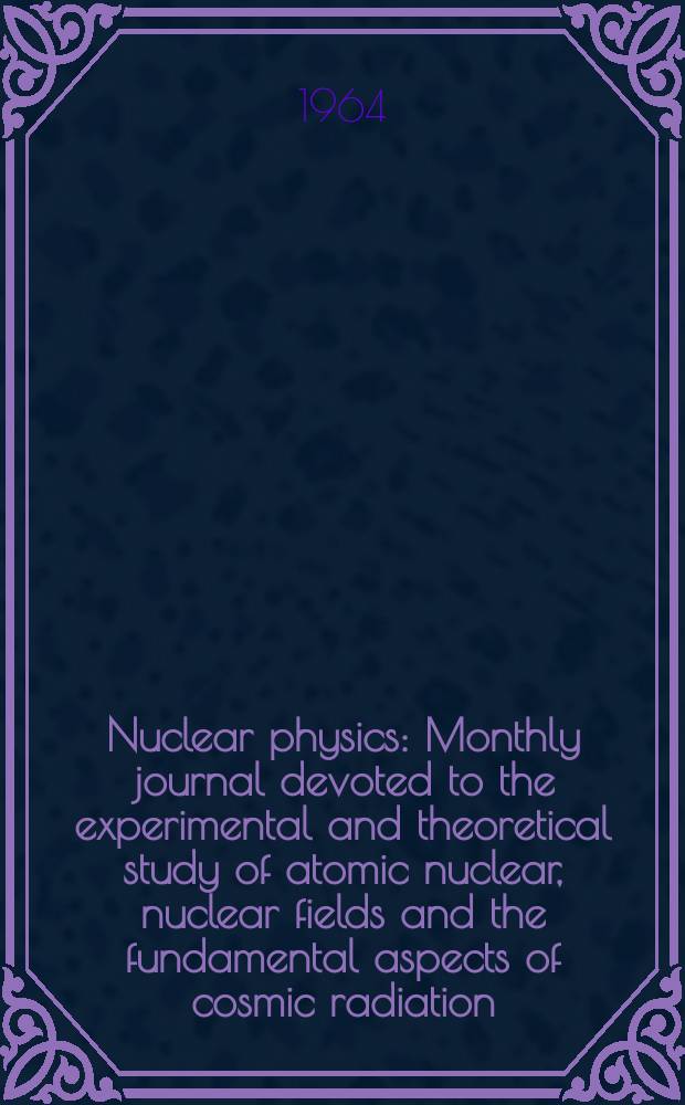 Nuclear physics : Monthly journal devoted to the experimental and theoretical study of atomic nuclear, nuclear fields and the fundamental aspects of cosmic radiation. Vol.60, №3