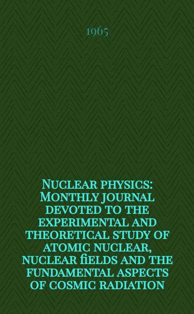 Nuclear physics : Monthly journal devoted to the experimental and theoretical study of atomic nuclear, nuclear fields and the fundamental aspects of cosmic radiation. Vol.63, №4