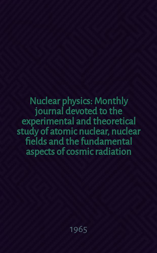Nuclear physics : Monthly journal devoted to the experimental and theoretical study of atomic nuclear, nuclear fields and the fundamental aspects of cosmic radiation. Vol.71, №2