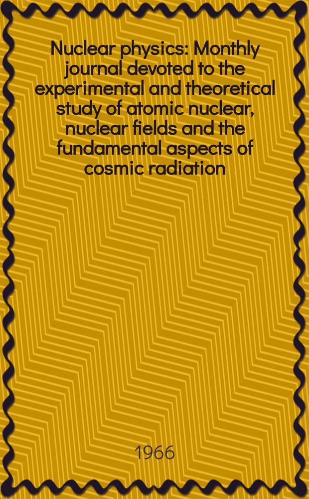 Nuclear physics : Monthly journal devoted to the experimental and theoretical study of atomic nuclear, nuclear fields and the fundamental aspects of cosmic radiation. Vol.75, №2
