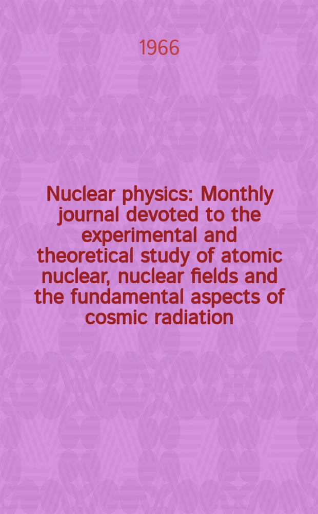 Nuclear physics : Monthly journal devoted to the experimental and theoretical study of atomic nuclear, nuclear fields and the fundamental aspects of cosmic radiation. Vol.78, №2