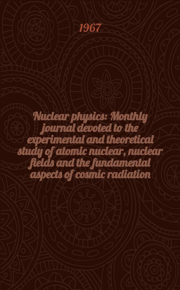 Nuclear physics : Monthly journal devoted to the experimental and theoretical study of atomic nuclear, nuclear fields and the fundamental aspects of cosmic radiation. Vol.87, №6(Feb.)
