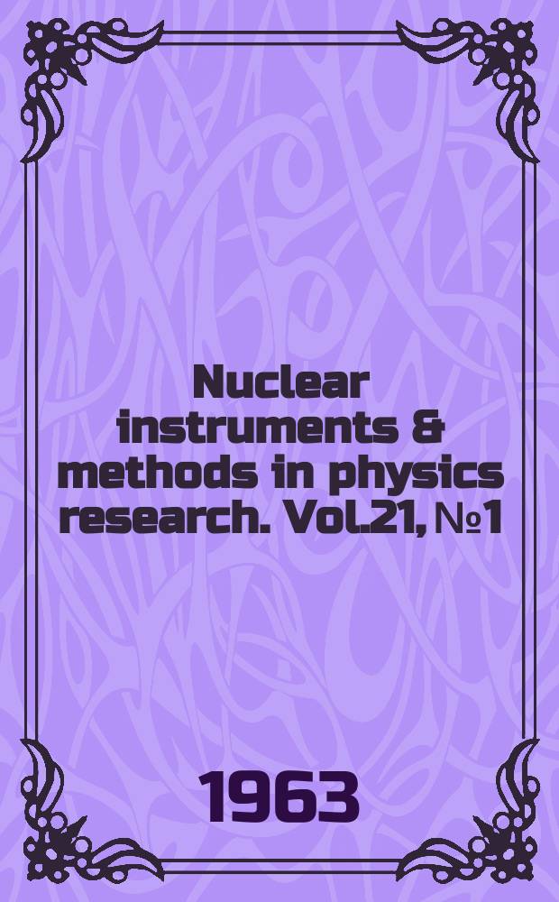 Nuclear instruments & methods in physics research. Vol.21, №1