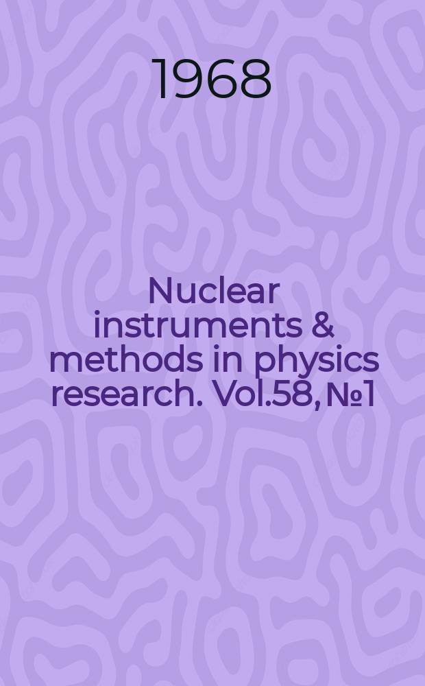 Nuclear instruments & methods in physics research. Vol.58, №1
