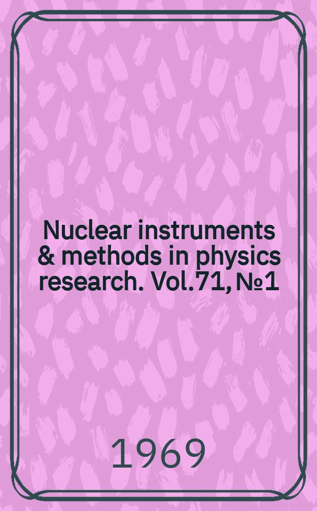 Nuclear instruments & methods in physics research. Vol.71, №1