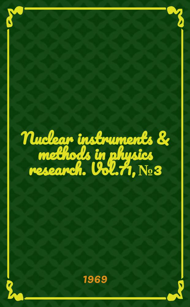 Nuclear instruments & methods in physics research. Vol.71, №3