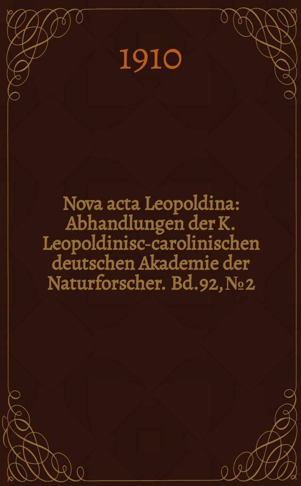 Nova acta Leopoldina : Abhandlungen der K. Leopoldinisch- carolinischen deutschen Akademie der Naturforscher. Bd.92, №2