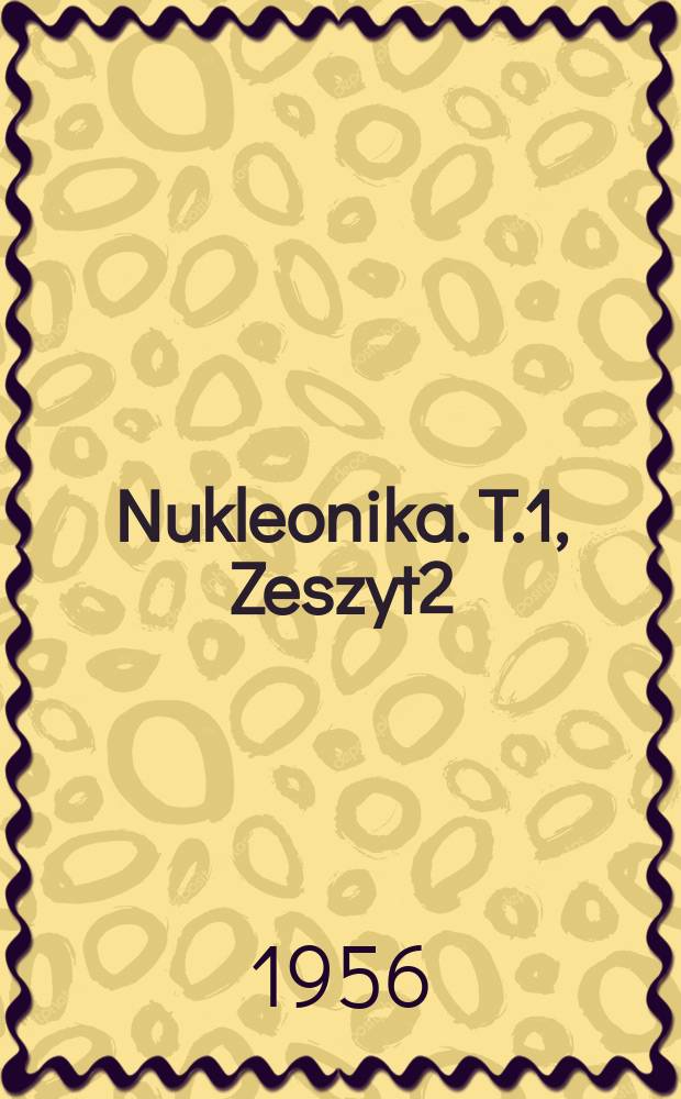 Nukleonika. T.1, Zeszyt2