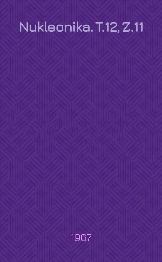 Nukleonika. T.12, Z.11