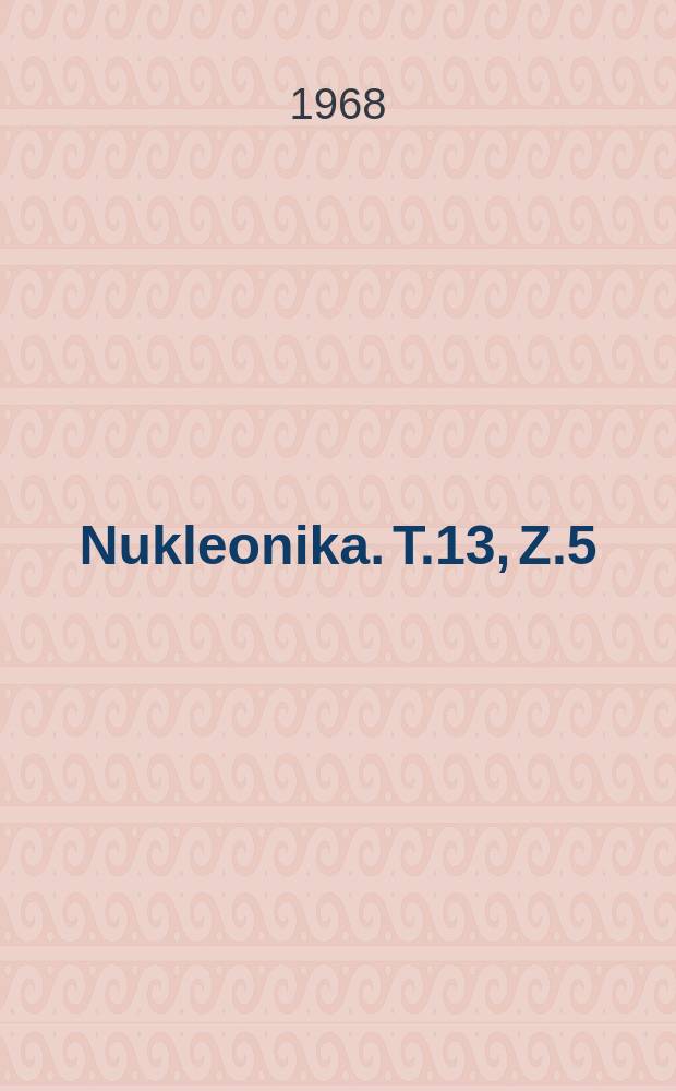 Nukleonika. T.13, Z.5