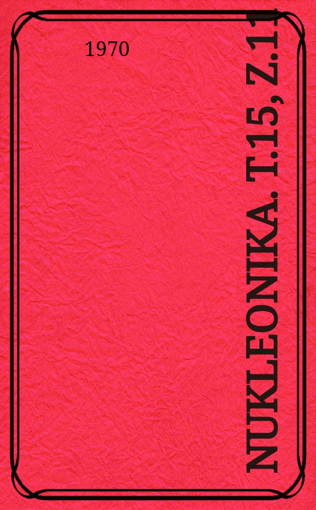 Nukleonika. T.15, Z.11/12