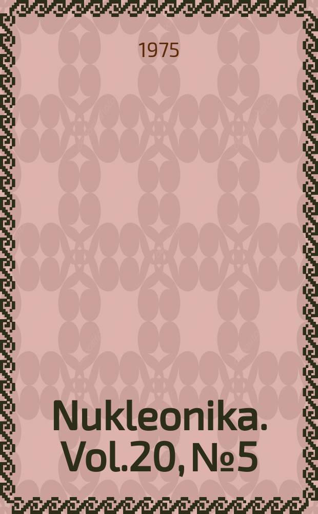 Nukleonika. Vol.20, №5