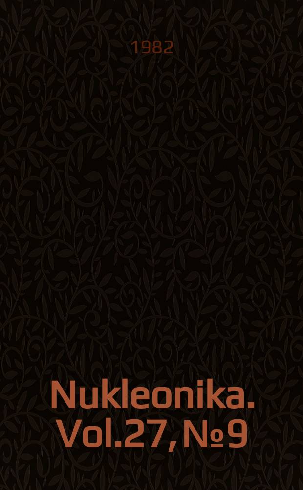 Nukleonika. Vol.27, №9