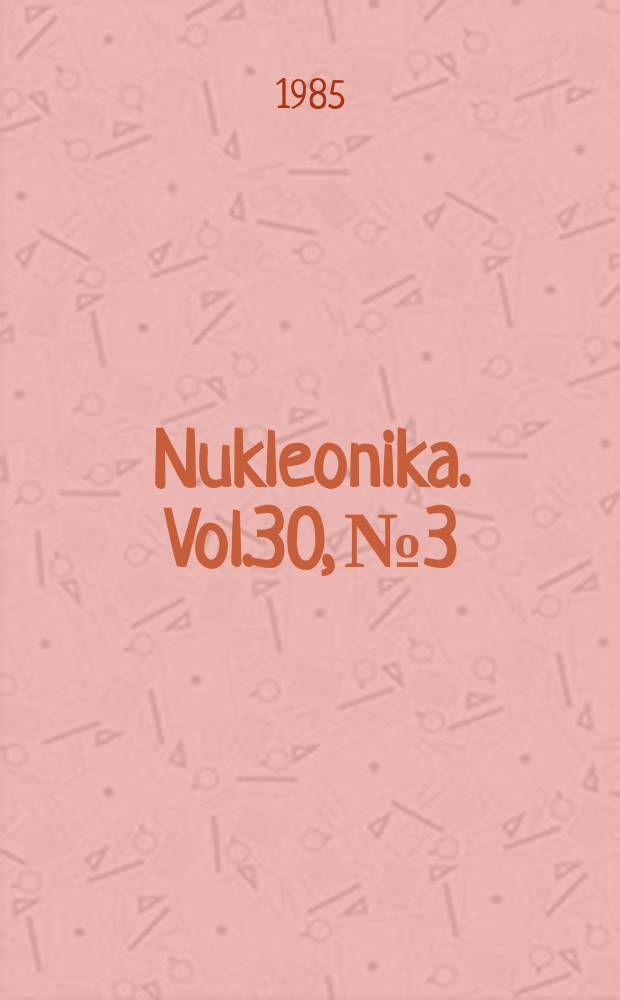 Nukleonika. Vol.30, №3